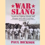 War Slang: American Fighting Words and Phrases Since the Civil War door Paul Dickson