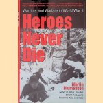 Heroes Never Die: Warriors and Warfare in World War II door Martin Blumenson