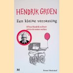 Een kleine verrassing: of hoe Hendrik en Evert zich in de nesten werken door Hendrik Groen