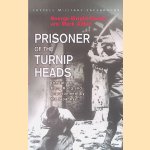 Prisoner of the Turnip Heads: The Fall of Hong Kong and the Imprisonment by the Japanese door George Wright-Nooth e.a.
