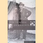 The General and the Journalists: Ulysses S. Grant, Horace Greeley, and Charles Dana door Harry James Maihafer