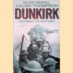 Dunkirk: Retreat to Victory door Julian Thompson