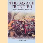 The Savage Frontier: A History of the Anglo-Afghan Wars door Donald Sydney Richards