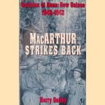 MacArthur Strikes Back: Decision at Buna, New Guinea, 1942-1943 door Harry A. Gailey