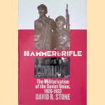 Hammer and Rifle: The Militarization of the Soviet Union, 1926-1933 door David R. Stone