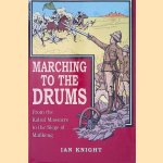 Marching To The Drums: Eyewitness Accounts of War from the Kabul Massacre to the Siege of Mafikeng door Ian Knight