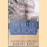 The Battle for Rome: The Germans, the Allies, the Partisans, and the Pope, September 1943-June 1944 door Robert Katz