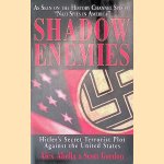 Shadow Enemies: Hitler's Secret Terrorist Plot Against the United States door Alex Abella e.a.