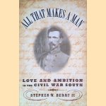 All That Makes a Man: Love and Ambition in the Civil War South door Stephen W. Berry