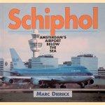 Schiphol Airport: Amsterdam's Airport below the Sea door Marc Dierikx