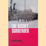 The Secret Surrender: The Classic Insider's Account of the Secret Plot to Surrender Northern Italy During WWII door Allen Dulles