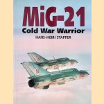 MiG-21: Cold War Warrior door Hans-Heiri Stapfer