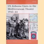 US Airborne Units in the Mediterranean Theater 1942-44 door Gordon L. Rottman