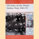 US Army in the Plains Indian Wars 1865-1891 door Clayton K. S. Chun