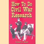 How to Do Civil War Research door Richard Allen Sauers