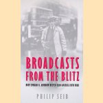 Broadcasts From the Blitz: How Edward R. Murrow Helped Lead America into War door Phillip Seib