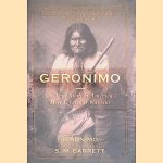 Geronimo: The True Story of America's Most Ferocious Warrior door S.M. Barrett