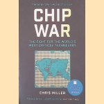 Chip War: The Fight for the World's Most Critical Technology door Chris Miller