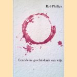 Een kleine geschiedenis van wijn door Roderick Phillips e.a.