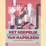 Het soepblik van Napoleon: de geschiedenis van Europa in 25 gerechten
Jeroen Bert e.a.
€ 13,00 Het soepblik van Napoleon: de geschiedenis van Europa in 25 gerechten
Jeroen Bert e.a.
€ 13,00
