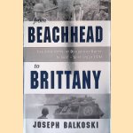 From Beachhead to Brittany: The 29th Infantry Division at Brest, August-September 1944 door Joseph Balkoski