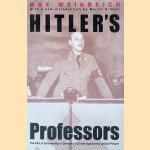 Hitler's Professors: The Part of Scholarship in Germany's Crimes Against the Jewish People door Max Weinreich