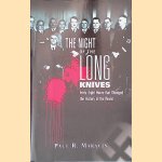 The Night of the Long Knives: Forty-eight Hours that Changed the History of the World door Paul R. Maracin