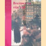Breitner en zijn tijd: Schilderijen uit de collectie van het Rijksmuseum, 1880-1900 door Wiepke Loos e.a.
