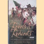 Rebels and Redcoats: The American Revolutionary War door Hugh Bicheno