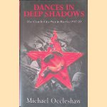 Dances in Deep Shadows: The Clandestine War in Russia 1917-1920
Michael Occleshaw
€ 12,50 Dances in Deep Shadows: The Clandestine War in Russia 1917-1920
Michael Occleshaw
€ 12,50