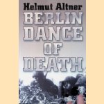 Berlin Dance of Death door Helmut Altner e.a.