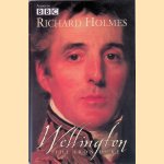 Wellington: The Iron Duke door Richard Holmes
