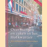 Over mensen en zaken in het Hofkwartier: waar de Hagenaar de Hagenees ontmoet door Koos Aardoom e.a.