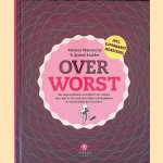 Over worst: alle slagersgeheimen ontrafeld in het ultieme lees-, kijk- en doe-boek voor iedere worstliefhebber en ambachtelijke doe-het-zelver *GESIGNEERD* door Meneer Wateetons e.a.