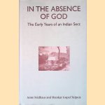 In the Absence of God: The Early Years of an Indian Sect door Anne Feldhuus e.a.