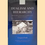 Dualism and Hierarchy: Processes of Binary Combination in Keo Society door Gregory Forth