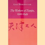 The Workers of Tianjin, 1900-1949 door Gail Hershatter