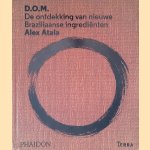 D.O.M.: De ontdekking van nieuwe Braziliaanse ingrediënten door Alex Atala