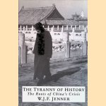 The Tyranny of History: The Roots of China's Crisis door William John Francis Jenner