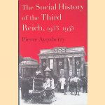 The Social History of the Third Reich, 1933-45 door Pierre Aycoberry