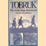 Tobruk: The Great Siege Reassessed door Frank Harrison