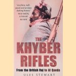 The Khyber Rifles: From the British Raj to Al Qaeda door Jules Stewart