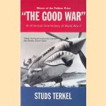 'The Good War': An American Oral History of World War II door Studs Terkel