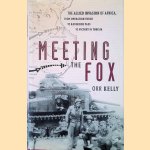 Meeting the Fox: The Allied Invasion of Africa, from Operation Torch to Kasserine Pass to Victory in Tunisia door Orr Kelly
