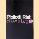 Pipilotti Rist: Show a Leg door Pipilotti Rist e.a.