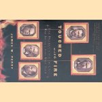 Touched With Fire: Five Presidents And The Civil War Battles That Made Them door James M. Perry