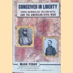 Conceived in Liberty: Joshua Chamberlin, William Oates, and the American Civil War
Mark Perry
€ 12,50 Conceived in Liberty: Joshua Chamberlin, William Oates, and the American Civil War
Mark Perry
€ 12,50