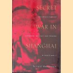 Secret War in Shanghai door Bernard Wasserstein