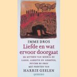 Liefde en wat ervoor doorgaat: de mythen van Medeia en Iason, Alkestis en Admetos, Psyche en Eros door Imme Dros e.a.