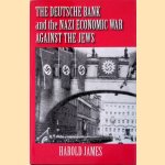 The Deutsche Bank and the Nazi Economic War Against the Jews door Harold James
